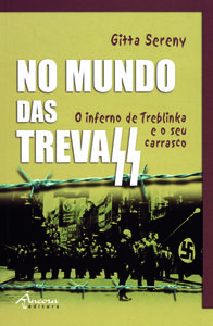 NO MUNDO DAS TREVAS. O INFERNO DE TREBLINKA E O SEU CARRASCO