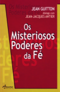 OS MISTERIOSOS PODERES DA FÉ