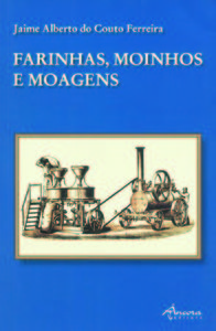 FARINHAS, MOINHOS E MOAGENS