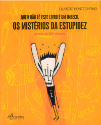 QUEM NÃO LÊ ESTE LIVRO É UM IMBECIL-OS MISTÉRIOS DA ESTUPIDEZ