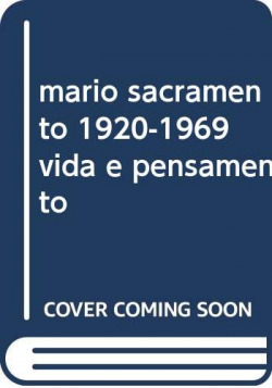 mario sacramento 1920-1969 vida e pensamento