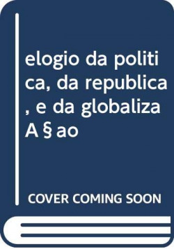 elogio da politica, da republica, e da globalizaçao