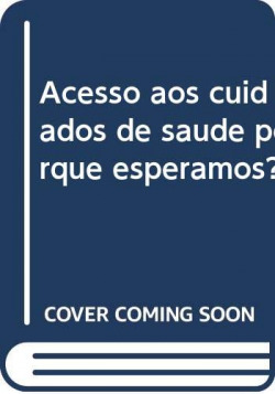 Acesso aos cuidados de saude porque esperamos?