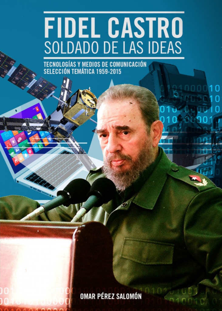 FIDEL CASTRO. SOLDADO DE LAS IDEAS