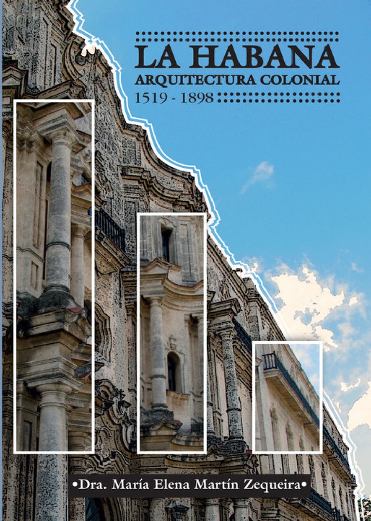 LA HABANA. ARQUITECTURA COLONIAL (1519 - 1898)