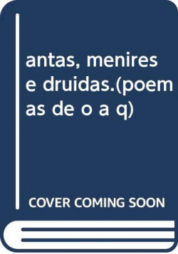 antas, menires e druidas.(poemas de o a q)