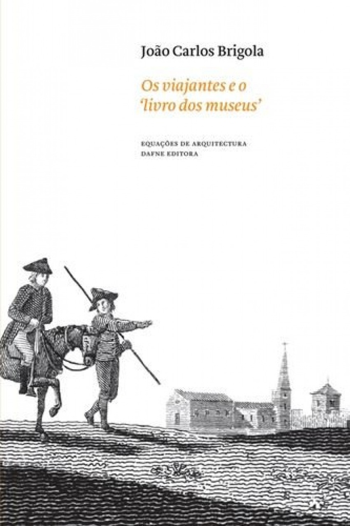 Os viajantes e o livro dos museus: As colecçOes portuguesas através do olhar dos viajantes estrangei