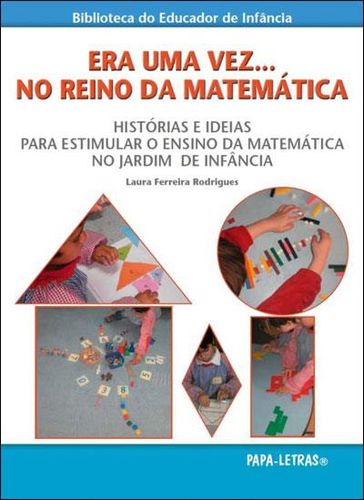 Era Uma Vez... No Reino Da Matemática û Histórias E Ideias Para Estimular O Ensino Da Matemática No