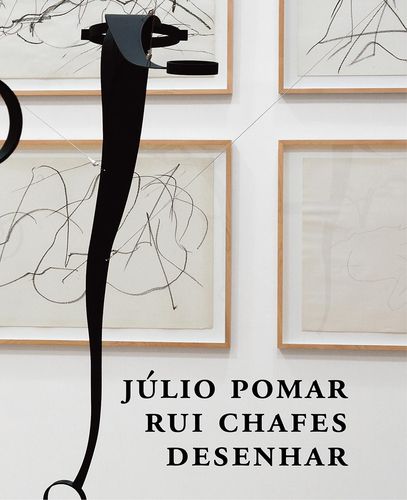 JÚLIO POMAR E RUI CHAFES: DESENHAR