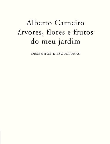 ÁRVORES, FLORES E FRUTOS DO MEU JARDIM - DESENHOS E ESCULTURAS