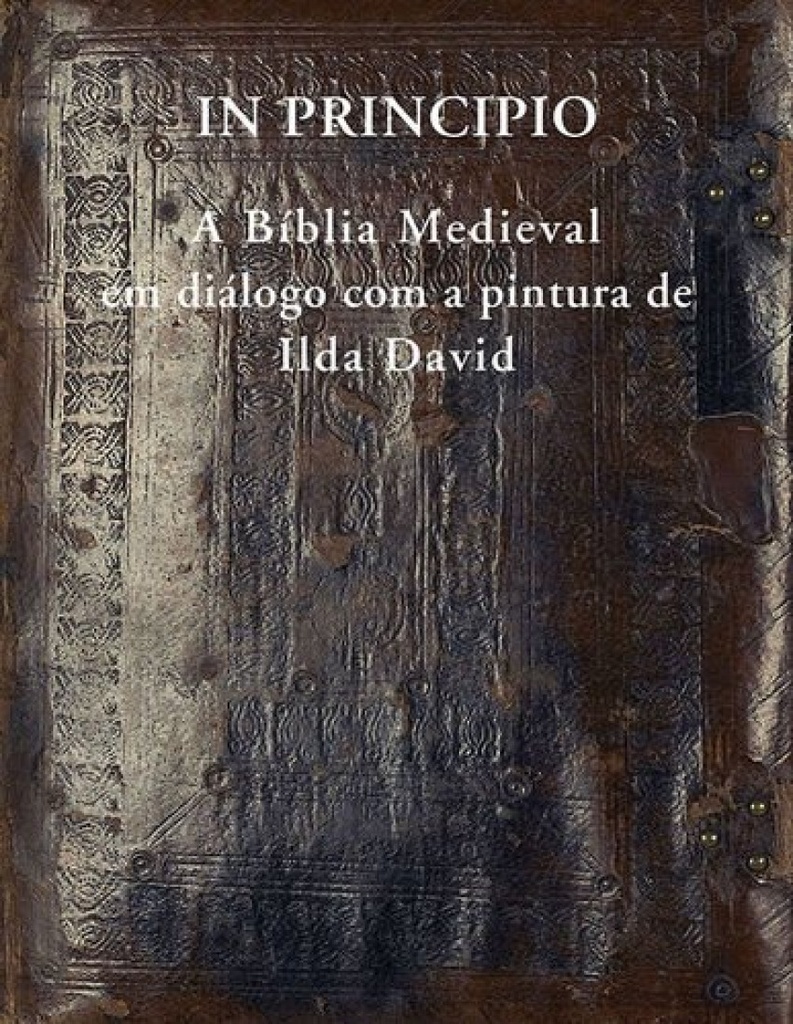 IN PRINCIPIO - A BÍBLIA MEDIEVAL EM DIÁLOGO COM A PINTURA DE ILDA DAVID