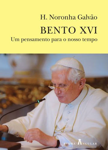 BENTO XVI - UM PENSAMENTO PARA O NOSSO TEMPO