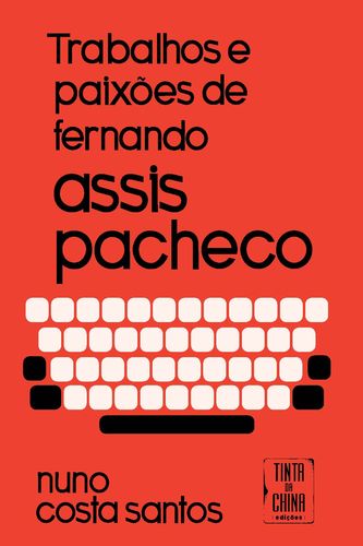 Trabalhos e Paixões de Fernando Assis Pacheco