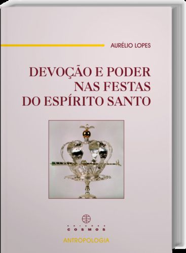 Devoção e Poder nas Festas do Esp¡rito Santo