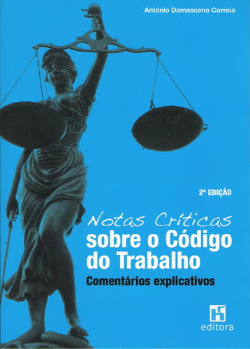 Notas Cr¡ticas sobre o Código do Trabalho: Comentários Explicativos (2 ª edição)