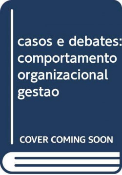 casos e debates: comportamento organizacional gestao