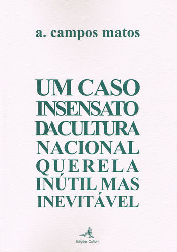 Um caso insensato da cultura nacional - querela inútil mas inevitável