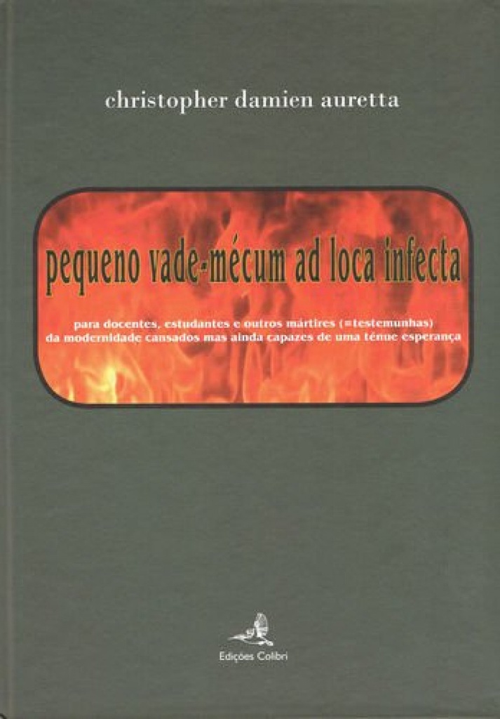 pequeno vade-mécum ad loca infecta - para docentes, estudantes e outros mártires (= testemunhas) da