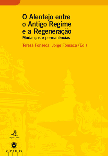 O Alentejo entre o Antigo Regime e a Regeneração - Mudanças e permanências