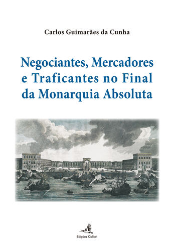 Negociantes, Mercadores e Traficantes no final da Monarquia Absoluta