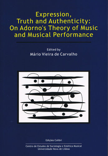 Expression, Truth and Authenticity: On Adorno´s Theory of Music and Musical Performance