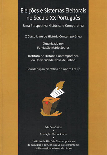 Eleições e Sistemas Eleitorais no Século XX Português - Uma Perspectiva Histórica e Comparativa