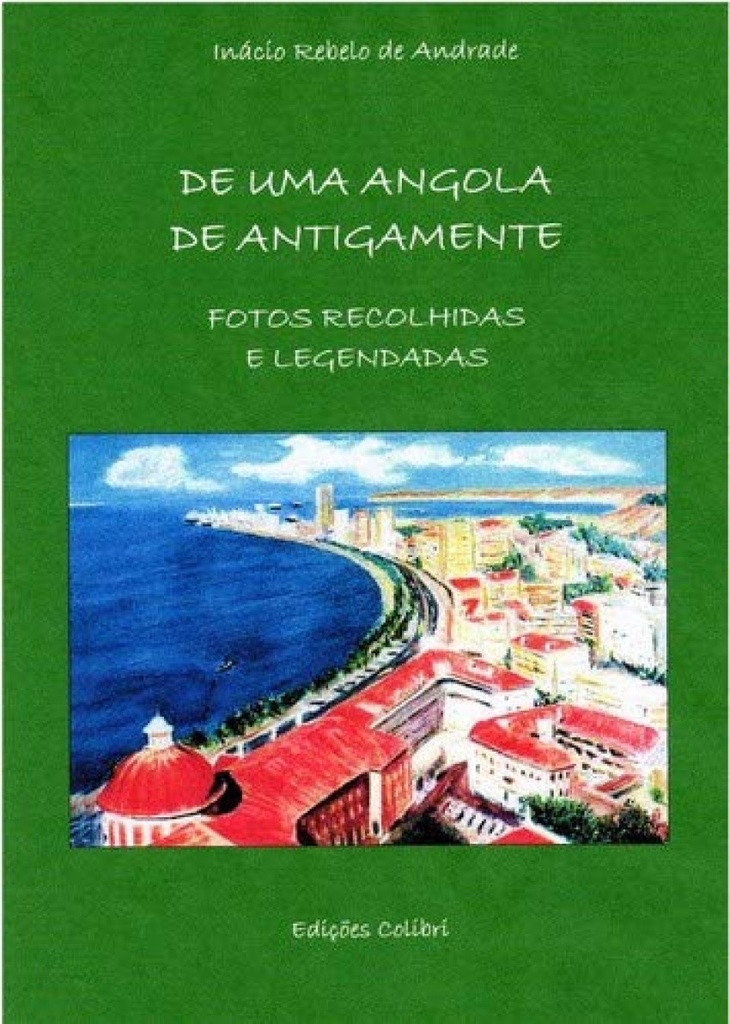 De uma Angola de Antigamente - Fotos recolhidas e Legendadas