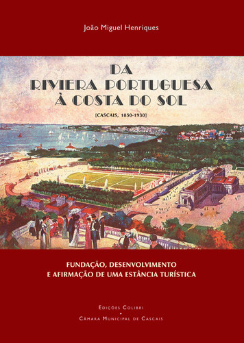 Da Riviera Portuguesa à Costa do Sol (Cascais, 1850-1930)