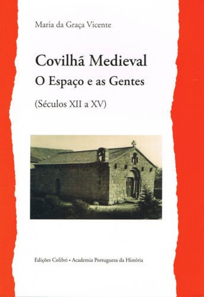 Covilhã Medieval - O Espaço e as Gentes (Séculos XII a XV)