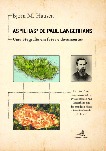 As Ilhas de Paul Langerhans - Uma biografia em fotos e documentos