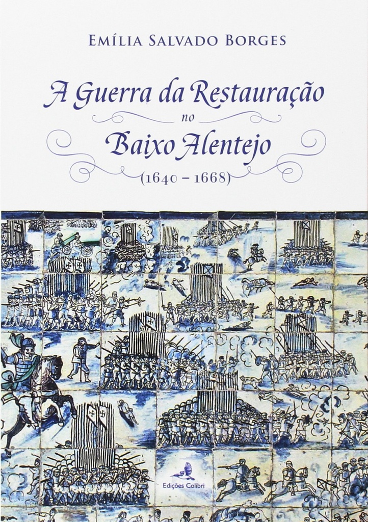 A Guerra da Restauração no Baixo Alentejo - (1640-1668)