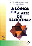 A Lógica ou a Arte de Racionar