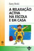 A Relaxação Activa na Escola e em Casa