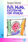 Papá, mamã, escutem-me com atenção