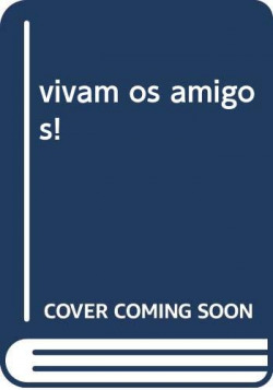 vivam os amigos!