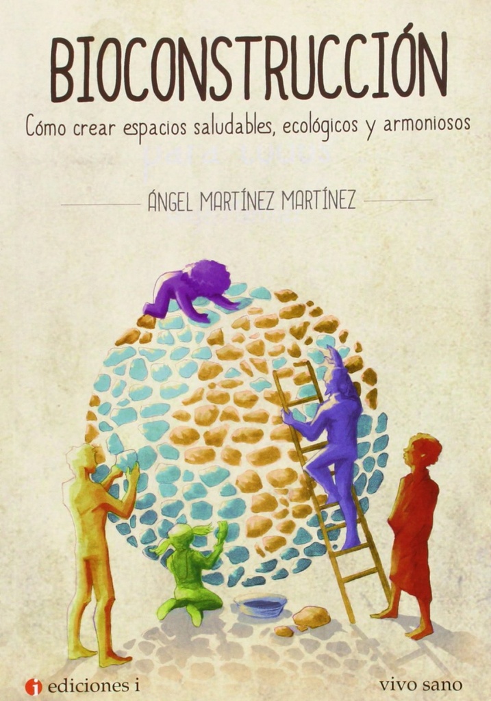 BIOCONSTRUCCION. COMO CREAR ESPACIOS SALUDABLES,ECOLOGICOS