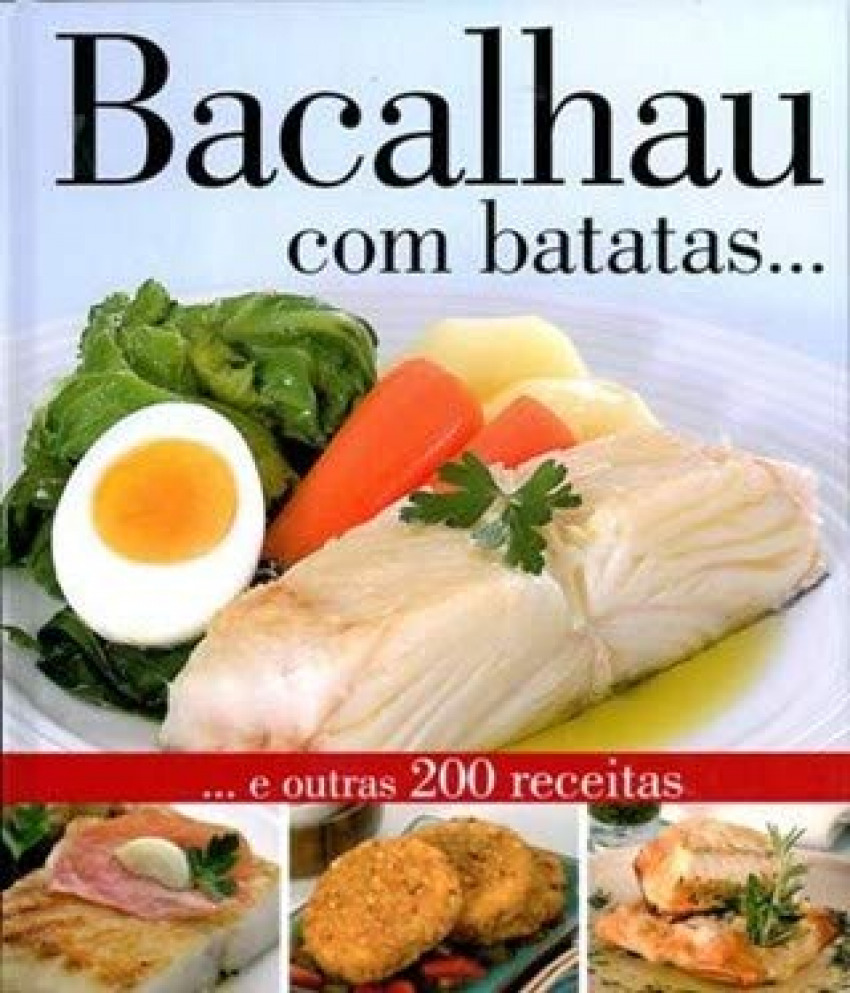 BACALHAU COM BATATAS E OUTRAS 200 RECEITAS