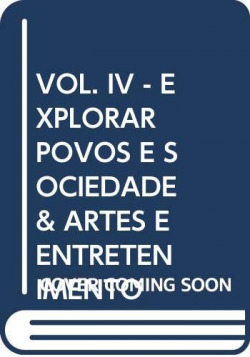 VOL. IV - EXPLORAR POVOS E SOCIEDADE &amp;ARTES E ENTRETENIMENTO