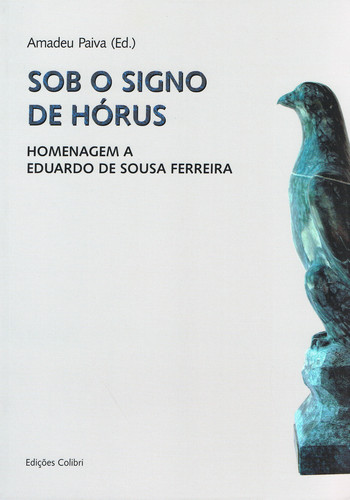 SOB O SIGNO DE HÓRUS - HOMENAGEM A EDUARDO DE SOUSA FERREIRA