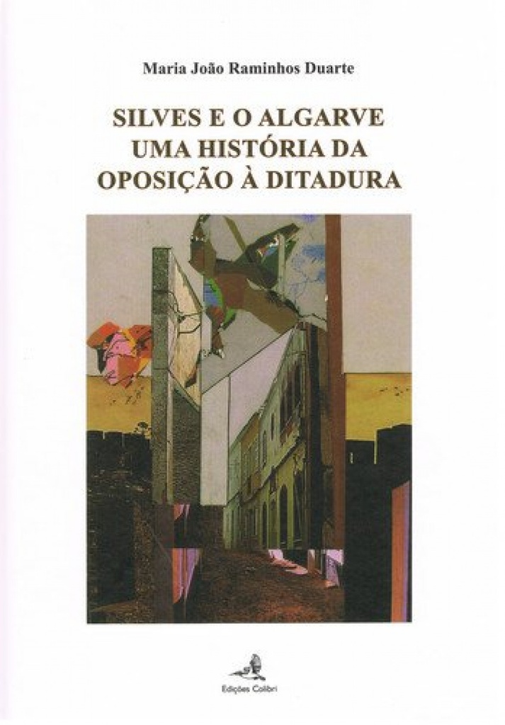 SILVES E O ALGARVE - UMA HISTÓRIA DA OPOSIÇÃO À DITADURA