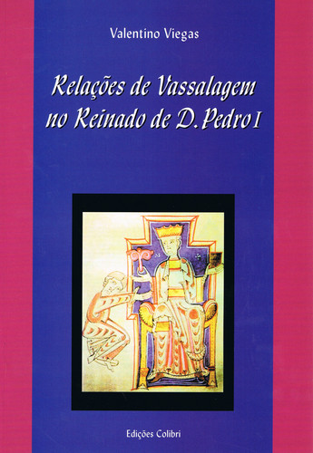 RELAÇÕES DE VASSALAGEM NO REINADO DE D. PEDRO I. SUBSÍDIOS PARA O ESTUDO E INTERPRETAÇÃO