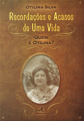 RECORDAÇÕES E ACASOS DE UMA VIDA - QUEM É OTILINA