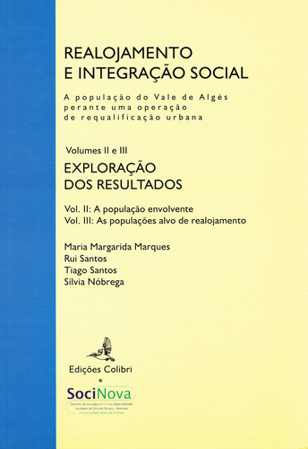 REALOJAMENTO E INTEGRAÇÃO SOCIAL (VOL. II E III) -A POPULAÇÃO DO VALE DE ALGÉS PERANTE UMA OPERAÇÃO