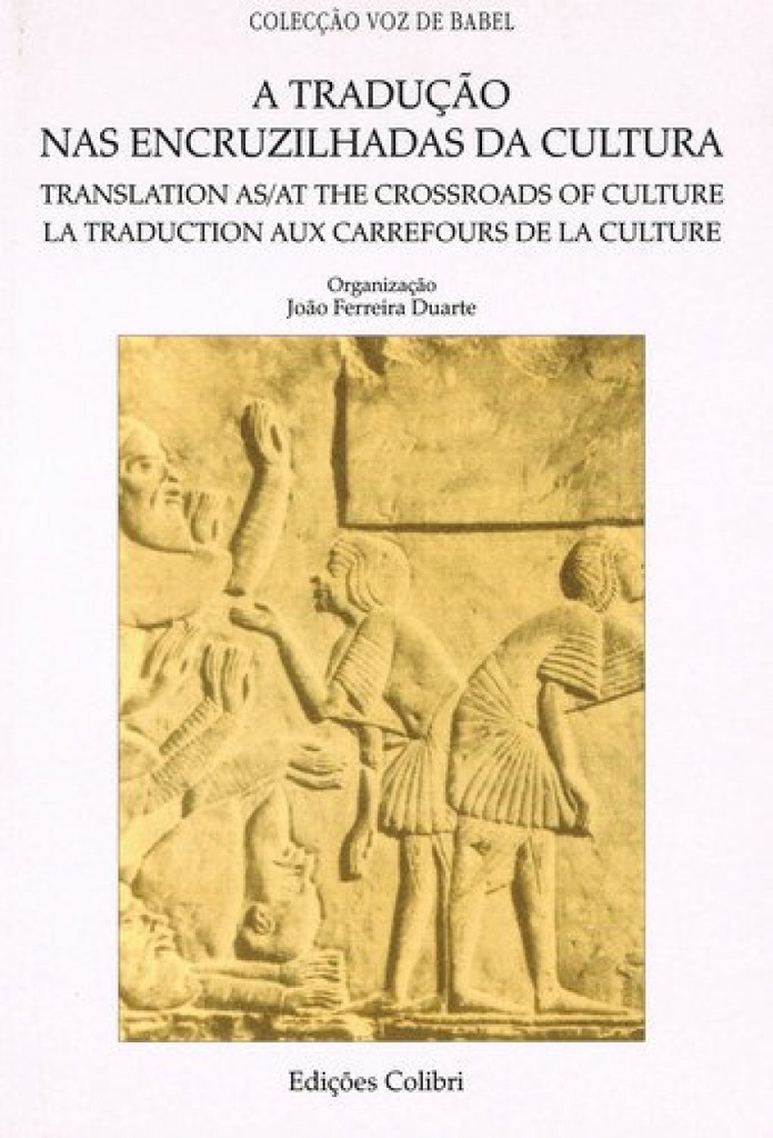 A TRADUÇÃO NAS ENCRUZILHADAS DA CULTURA=TRANSLATION AS/AT THE CROSSROADS OF CULTURE=LA TRADUCTION AU