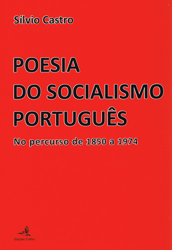 POESIA DO SOCIALISMO PORTUGUÊS. NO PERCURSO DE 1850 A 1974