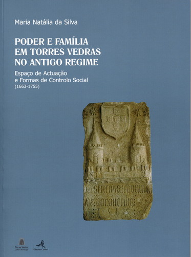 PODER E FAMÍLIA EM TORRES VEDRAS NO ANTIGO REGIMEESPAÇO DE ACTUAÇÃO E FORMAS DE CONTROLO SOCIAL (166