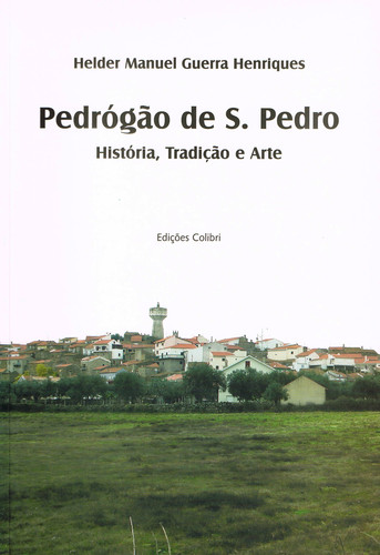 PEDRÓGÃO DE S. PEDRO. HISTÓRIA, TRADIÇÃO E ARTE.