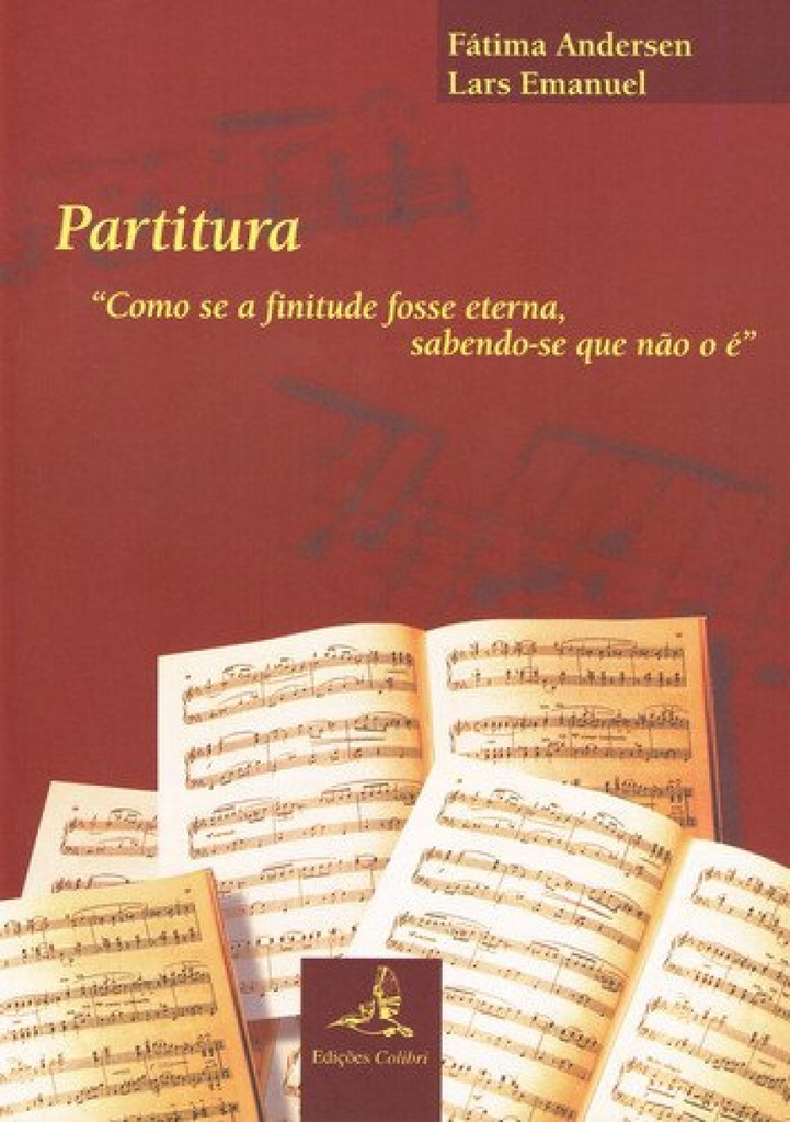 ´PARTITURA´´COMO SE A FINITUDE FOSSE ETERNA, SABENDO-SE QUE NÃO O É´´´