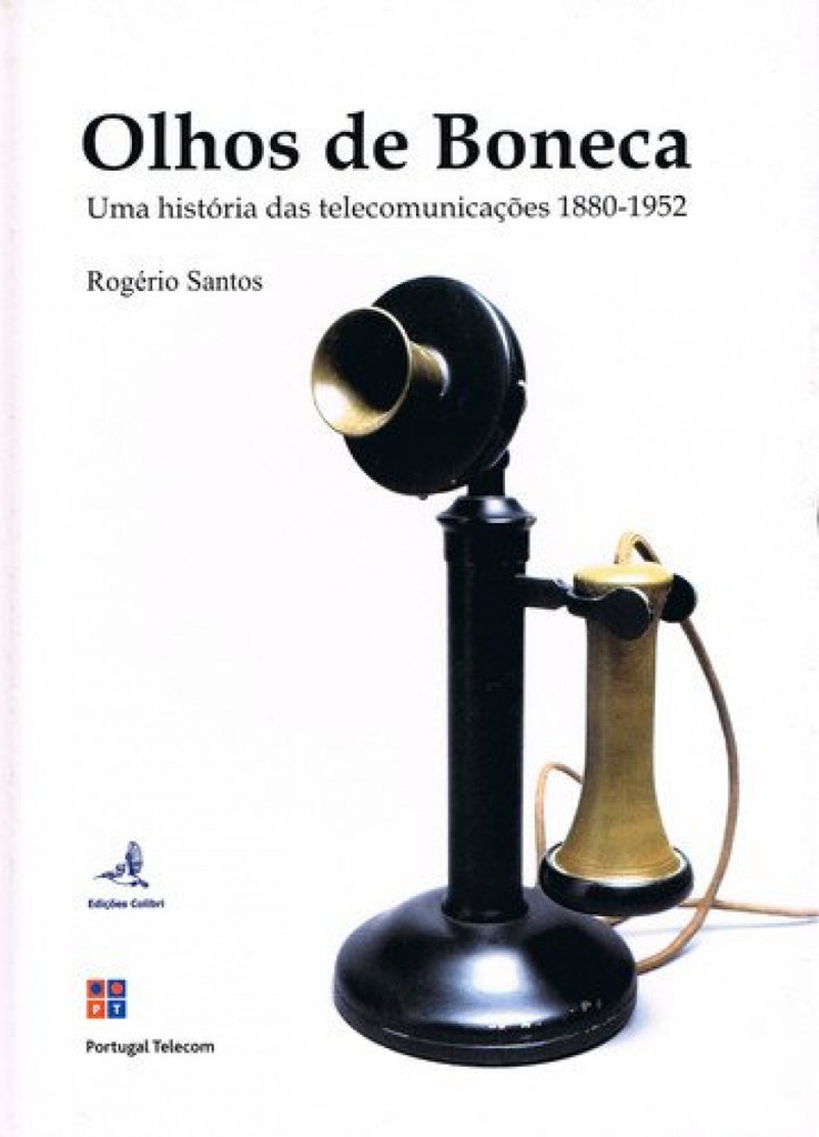 OLHOS DE BONECA UMA HISTÓRIA DAS TELECOMUNICAÇÕES 1880-1952