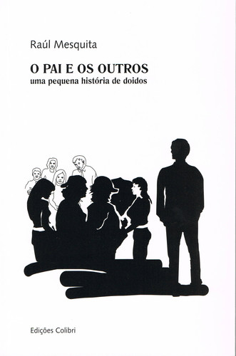 O PAI E OS OUTROSUMA PEQUENA HISTÓRIA DE DOIDOS